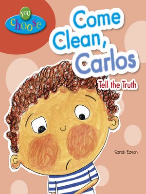 cover image of Come Clean, Carlos Tell the Truth